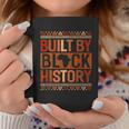 Built By Black History Melanin Black History Month Men Women Coffee Mug Funny Gifts