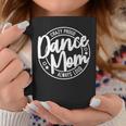 Crazy Proud Dance Mom Always Loud Dance Lover Gifts Coffee Mug Unique Gifts