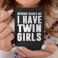 Dad Daughters Nothing Scares Me I Have Twin Girls Father Day Coffee Mug Unique Gifts