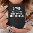 David The Man The Myth The Legend First Name Coffee Mug Funny Gifts