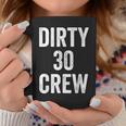Dirty 30 Crew Great For 30Th Birthday Party With Crew V2 Coffee Mug Unique Gifts