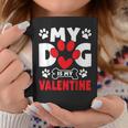 Dogs Dad Mom Valentines Day Gifts My Dog Is My Valentine Coffee Mug Unique Gifts