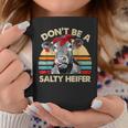 Dont Be A Salty HeiferCows Lover Gift Vintage Farm Coffee Mug Unique Gifts