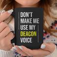 Dont Make Me Use My Deacon Voice - Church Minister Catholic Coffee Mug Unique Gifts