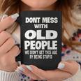 Dont Mess With Old People Funny Mothers Day Father Day Gift Coffee Mug Funny Gifts