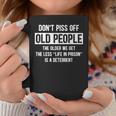 Dont Piss Off Old People The Older We Get The Less Life Coffee Mug Unique Gifts