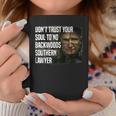 Dont Trust Your Soul To No Backwoods Southern Lawyer -Reba Coffee Mug Unique Gifts
