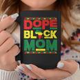 Dope Black Mom Black History Month Africa Pride Coffee Mug Funny Gifts