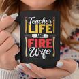 Firefighter Design Firefighter Wife Teacher Life Fire Wife Coffee Mug Funny Gifts