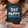 First Time Pappy I Have Two Titles Dad And Pappy Proud Pappy Coffee Mug Funny Gifts