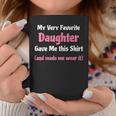 Funny Gag Gift From Daughter To Dad Or Mom Coffee Mug Funny Gifts