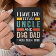 Funny I Have Two Titles Uncle & Dog Dad I Rock Them Both Coffee Mug Unique Gifts