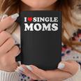 Funny Love Dating I Love Single Moms Coffee Mug Funny Gifts