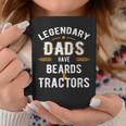 Funny Papa Gift Legendary Dads Have Beards And Tractors Gift For Mens Coffee Mug Unique Gifts