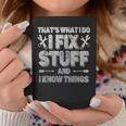 Funny Saying Thats What I Do I Fix Stuff And I Know Things Coffee Mug Unique Gifts