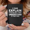 Funny Sayings I Can Explain It But I Cant Understand It For You Coffee Mug Unique Gifts