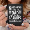 God Gifted Me Two Titles Dad And Grandpa Funny Fathers Day Gift For Mens Coffee Mug Unique Gifts