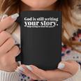 God Is Still Writing Your Story Stop Trying To Steal The Pen Coffee Mug Unique Gifts
