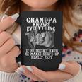 Grandpa Knows Everything If He Doesn’T Know Funny Father Day Coffee Mug Personalized Gifts