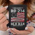 I Aint Perfect But I Do Have A Dd-214 For An Old Man Dd-214 Coffee Mug Funny Gifts