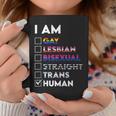 I Am Gay Lesbian Bisexual Straight Trans Human Coffee Mug Unique Gifts