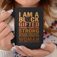 I Am Strong Black Woman Blessed Educated Black History Month Coffee Mug Funny Gifts