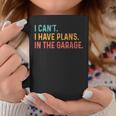 I Cant I Have Plans In The Garage Fathers Gift Car Mechanic Coffee Mug Unique Gifts