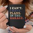 I Cant I Have Plans In The Garage Funny Garage Car Vintage Coffee Mug Unique Gifts