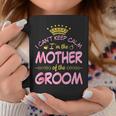 I Can’T Keep Calm I’M The Mother Of The Groom Happy Married Coffee Mug Unique Gifts