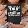 I Have Two Titles Dad And Accountant Funny Father Coffee Mug Funny Gifts