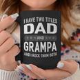 I Have Two Titles Dad & Grampa Fathers Day Coffee Mug Funny Gifts