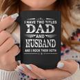 I Have Two Titles Dad And Husband Funny Fathers Day Coffee Mug Funny Gifts