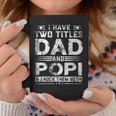 I Have Two Titles Dad And Popi Funny Fathers Day V2 Coffee Mug Funny Gifts