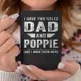 I Have Two Titles Dad And Poppie Fathers Day Gifts Gift For Mens Coffee Mug Unique Gifts