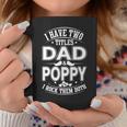 I Have Two Titles Dad And Poppy And I Rock Them Both V2 Coffee Mug Funny Gifts