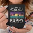 I Have Two Titles Dad And Poppy Men Retro Decor Grandpa V2 Coffee Mug Funny Gifts