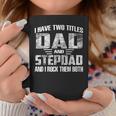 I Have Two Titles Dad And Step-Dad Cool Fathers Day Coffee Mug Funny Gifts