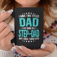 I Have Two Titles Dad And Step-Dad Funny Fathers Day Coffee Mug Funny Gifts