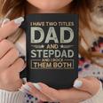 I Have Two Titles Dad And Step Dad Men Retro Decor Bonus Dad Coffee Mug Funny Gifts