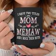I Have Two Titles Mom And Memaw And I Rock Them Both Gift For Womens Coffee Mug Unique Gifts