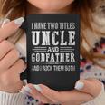 I Have Two Titles Uncle And Godfather Funny Fathers Day Gift Gift For Mens Coffee Mug Unique Gifts