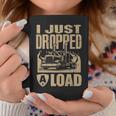 I Just Dropped A Load Funny Trucker Truck Driver Gift Coffee Mug Funny Gifts