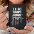 I Like Dogs Guns And Maybe 3 People - Funny Gun - On Back Coffee Mug Funny Gifts