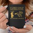 I Like Golf And Horse Racing And Maybes 3 People Golf Lover Coffee Mug Funny Gifts