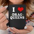 I Love Drag Queens | I Heart Drag Queens Coffee Mug Unique Gifts