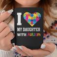 I Love My Daughter With Autism Proud Mom Dad Parent Coffee Mug Funny Gifts