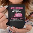 I Never Dreamed Id Grow Up To Be A Super Camping Lady Pink Camp Coffee Mug Personalized Gifts