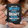 I Never Dreamed That One Day Id Become A Grumpy Old Man  V3 Coffee Mug Personalized Gifts