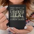 I Smoke Meat And I Know Things Funny Bbq Chef Grill Dad Coffee Mug Unique Gifts