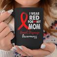 I Wear Red For My Mom Heart Disease Awareness Gifts Coffee Mug Funny Gifts